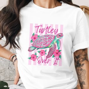 Turtley Over It T-Shirt, Funny Sea Turtle Shirt, Tropical Hibiscus Beach Vacation Tee, Humorous Ocean Lover Gift for Her, Cute Summer