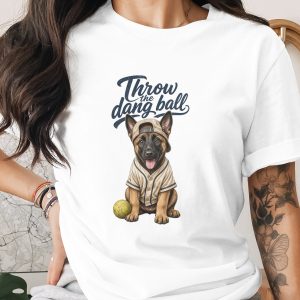 German Shepherd Shirt, Throw the Dang Ball Dog Lover T-Shirt, Funny Pet Parent Tee, Cute Puppy Baseball Hat Dog Mom Gift