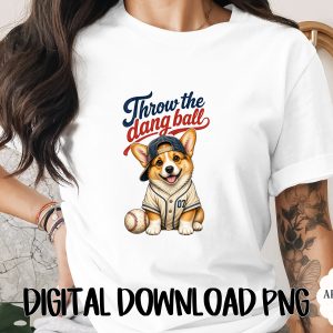 Throw The Dang Ball Corgi Baseball PNG Digital Download | Cute Dog Lover Sublimation Design for T-Shirt Mug Merch Gift