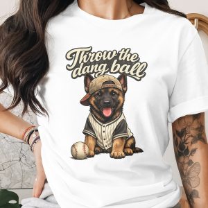 Throw the Dang Ball T-Shirt, German Shepherd Baseball Fan Shirt, Funny Dog Lover Tee, Cute Puppy Pet Owner Gift Idea for Him Her
