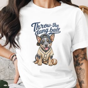 Throw the Dang Ball T-Shirt, Cute Puppy Dog Baseball Tee, Funny Pet Lover Shirt, Graphic Dog Mom Gift Top