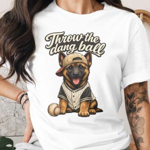 German Shepherd Baseball Dog T-Shirt, Funny Pet Lover Tee, Cute Dog Mom Gift, Throw the Dang Ball Shirt for Fan
